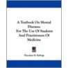 A Textbook on Mental Diseases door Theodore H. Kellogg