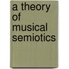 A Theory of Musical Semiotics by Eero Tarasti