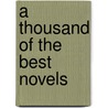 A Thousand Of The Best Novels door Onbekend