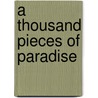 A Thousand Pieces of Paradise door Lynne Heasley
