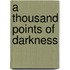 A Thousand Points Of Darkness