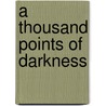 A Thousand Points Of Darkness door Adam Cole