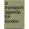 A Transport Agenda For London door Tony Grayling