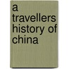 A Travellers History of China door Stephen G. Haw