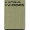 A Treatise On Crystallography door William James Lewis
