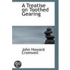 A Treatise On Toothed Gearing by John Howard Cromwell