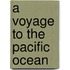 A Voyage to the Pacific Ocean