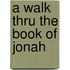 A Walk Thru the Book of Jonah