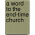 A Word to the End-Time Church