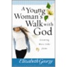 A Young Woman's Walk with God door Susan Elizabeth George