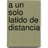 A un Solo Latido de Distancia