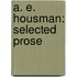 A. E. Housman: Selected Prose