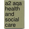 A2 Aqa Health And Social Care door Richard Smithson