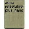 Adac Reiseführer Plus Irland by Unknown