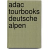Adac Tourbooks Deutsche Alpen by Petra Balzer