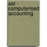 Aat - Computerised Accounting by Bpp Learning Media Ltd