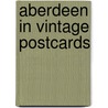 Aberdeen in Vintage Postcards by Tom Hayes