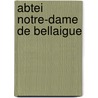 Abtei Notre-Dame de Bellaigue by Miriam T. Timpledon