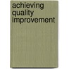 Achieving Quality Improvement by Roland Caulcutt