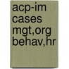 Acp-Im Cases Mgt,Org Behav,Hr door Onbekend