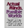 Actual Minds, Possible Worlds door Jerome S. Bruner