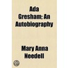 Ada Gresham; An Autobiography door Mrs J.H. Needell