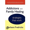 Addictions and Family Healing door F. Barbara