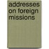 Addresses on Foreign Missions