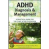 Adhd Diagnosis And Management by Mark L. Wolraich