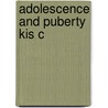 Adolescence And Puberty Kis C door Onbekend