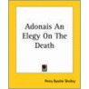 Adonais An Elegy On The Death by Professor Percy Bysshe Shelley