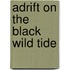 Adrift On The Black Wild Tide