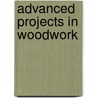 Advanced Projects in Woodwork door Ira Samuel Griffith