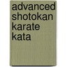 Advanced Shotokan Karate Kata door John Van Weenen