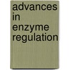 Advances In Enzyme Regulation door George Weber