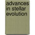 Advances In Stellar Evolution