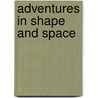 Adventures In Shape And Space by Noel Graham