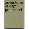 Adventures of Capt. Greenland door W. Goodall