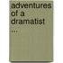 Adventures of a Dramatist ...