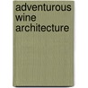 Adventurous Wine Architecture door Michael Webb