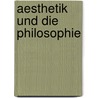 Aesthetik Und Die Philosophie by Emil Pluntke
