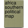Africa Southern Political Map door Onbekend