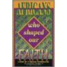 Africans Who Shaped Our Faith door Jr. Jeremiah A. Wright