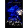 After The Mistake, Then What? by Rodney D. Robertson