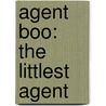 Agent Boo: The Littlest Agent by Alex De Campi