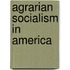 Agrarian Socialism In America