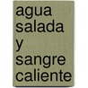 Agua Salada y Sangre Caliente door Luis Cappozzo
