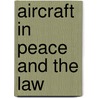 Aircraft In Peace And The Law by J.M.B. 1877 Spaight