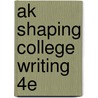 Ak Shaping College Writing 4e by Gallo
