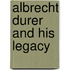 Albrecht Durer And His Legacy